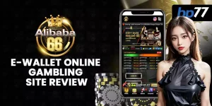 Alibaba66 Ewallet Online Gambling Site Review