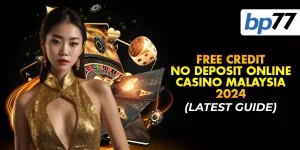 Free Credit No Deposit Online Casino Malaysia 2024