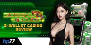 BosskuCuci Ewallet Casino Review