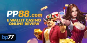 PP88 E Wallet Casino Online Review