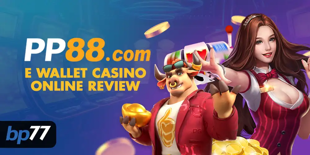 PP88 E Wallet Casino Online Review